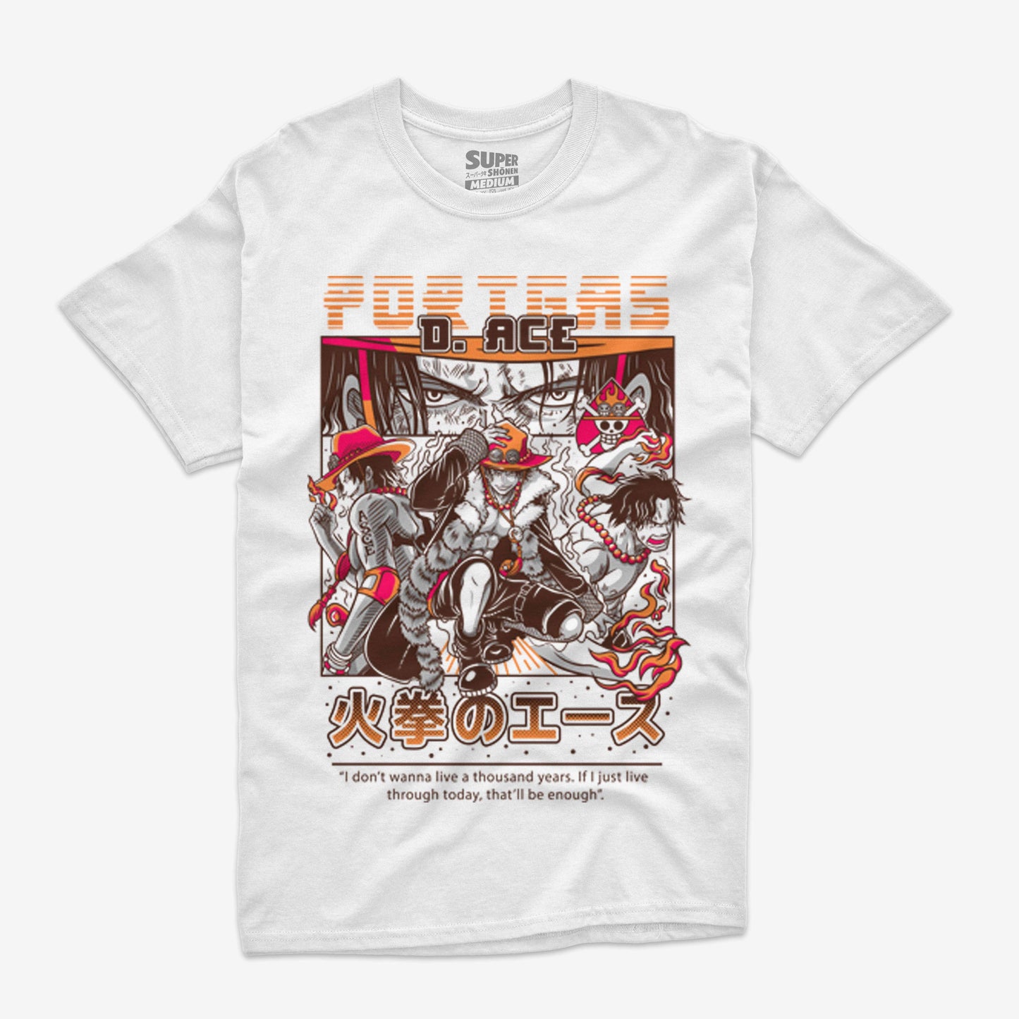 Polera blanca de One Piece con una ilustracion frontal de Portgas D. Ace rodeado de llamas y texto japones. En la parte inferior, una frase icónica del personaje: No quiero vivir mil años. Si tan solo vivo hoy, será suficiente