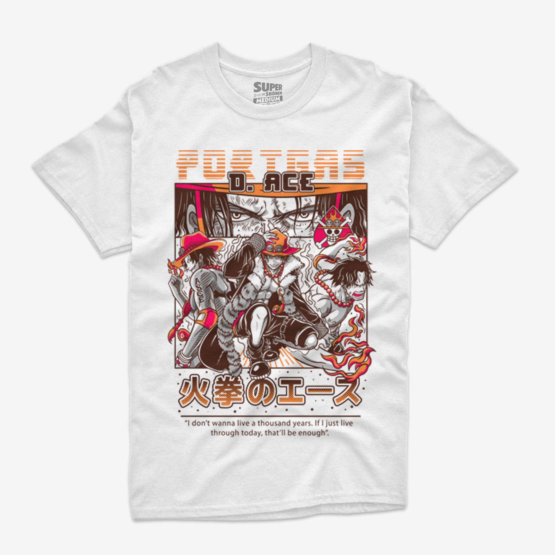 Polera blanca de One Piece con una ilustracion frontal de Portgas D. Ace rodeado de llamas y texto japones. En la parte inferior, una frase icónica del personaje: No quiero vivir mil años. Si tan solo vivo hoy, será suficiente